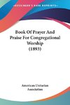 Book Of Prayer And Praise For Congregational Worship (1893)
