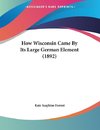 How Wisconsin Came By Its Large German Element (1892)