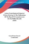 Letters From Eminent Historical Writers Relating To The Publications Of The Board Of Commissioners On The Public Records (1836)