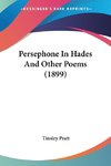Persephone In Hades And Other Poems (1899)
