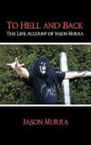 To Hell and Back the Life Account of Jason Murra