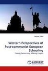 Western Perspectives of Post-communist European Schooling