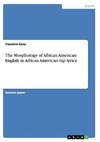 The Morphology of African American  English in African American rap lyrics