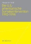 Die U.S.-amerikanische Somaliaintervention 1992 - 1994