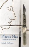 Plastic Mac - A Plastic Surgeon's Story
