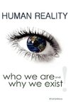 Human Reality--Who We Are and Why We Exist