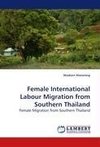 Female International Labour Migration from Southern Thailand