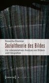 Sozialtheorie des Bildes