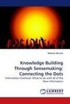 Knowledge Building Through Sensemaking: Connecting the Dots