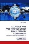 EXCHANGE RATE PASS-THROUGH UNDER FIRMS' CAPACITY COMMITMENT