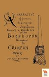 NARRATIVE OF PERSONAL EXPERIENCES & IMPRESSIONS DURING A RESIDENCE ON THE BOSPHORUS THROUGHOUT THE CRIMEAN WAR