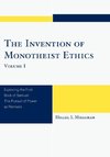 Invention of Monotheist Ethics, Volume I