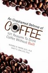 An Unashamed Defense of Coffee