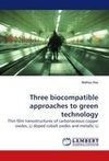 Three biocompatible approaches to green technology