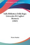 Sulla Biblioteca Della Regia Universita Di Cagliari Memoria (1845)