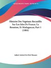 Histoire Des Vegetaux Recueillis Sur Les Isles De France, La Reunion, Et Madagascar, Part 1 (1804)