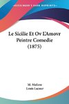 Le Sicilie Et Ov L'Amovr Peintre Comedie (1875)