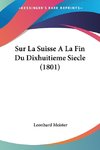 Sur La Suisse A La Fin Du Dixhuitieme Siecle (1801)