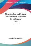 Memoire Sur La Defense Des Frontieres Maritimes De La France (1848)