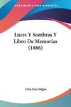 Luces Y Sombras Y Libro De Memorias (1886)