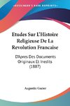 Etudes Sur L'Histoire Religieuse De La Revolution Francaise
