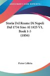 Storia Del Reame Di Napoli Dal 1734 Sino Al 1825 V1, Book 1-5 (1856)