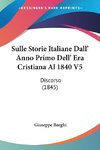 Sulle Storie Italiane Dall' Anno Primo Dell' Era Cristiana Al 1840 V5