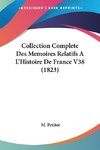 Collection Complete Des Memoires Relatifs A L'Histoire De France V38 (1823)