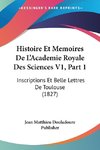 Histoire Et Memoires De L'Academie Royale Des Sciences V1, Part 1
