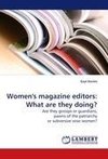 Women''s magazine editors: What are they doing?