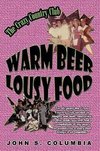 Warm Beer, Lousy Food