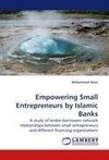 Empowering Small Entrepreneurs by Islamic Banks