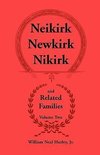 Neikirk - Newkirk - Nikirk and Related Families, Volume Twobeing an Account of the Descendants of Johann Heinrick Neukirch, Born C.1708 in Germany