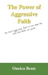 The Power of Aggressive Faith