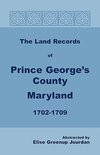 The Land Records of Prince George's County, Maryland, 1702-1709