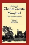 Abstracts of Charles County, Maryland Court and Land Records, Volume 1