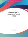 Madagascar Et Le Protectorat Francais (1888)