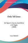Only Tell Jesus