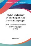 Pocket Dictionary Of The English And Servian Languages