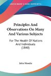 Principles And Observations On Many And Various Subjects