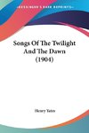 Songs Of The Twilight And The Dawn (1904)
