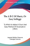 The A B C Of Music, Or Easy Solfeggi