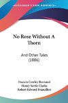 No Rose Without A Thorn