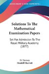 Solutions To The Mathematical Examination Papers