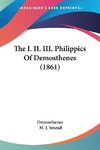 The I. II. III. Philippics Of Demosthenes (1861)