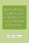 Web 2.0 Tools and Strategies for Archives and Local History Collections