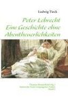 Peter Lebrecht - Eine Geschichte ohne Abentheuerlichkeiten