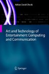 Art and Technology of Entertainment Computing and Communication