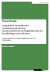 Ausgewählte Methoden des produktionsorientierten Literaturunterrichts als Möglichkeit bei der Erschließung von Gedichten