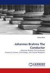 Johannes Brahms The Conductor
